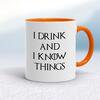 I Drink And I Know Things Mug