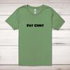 Fat Cunt Adult T-Shirt