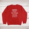 Coffee Because Sweatshirt