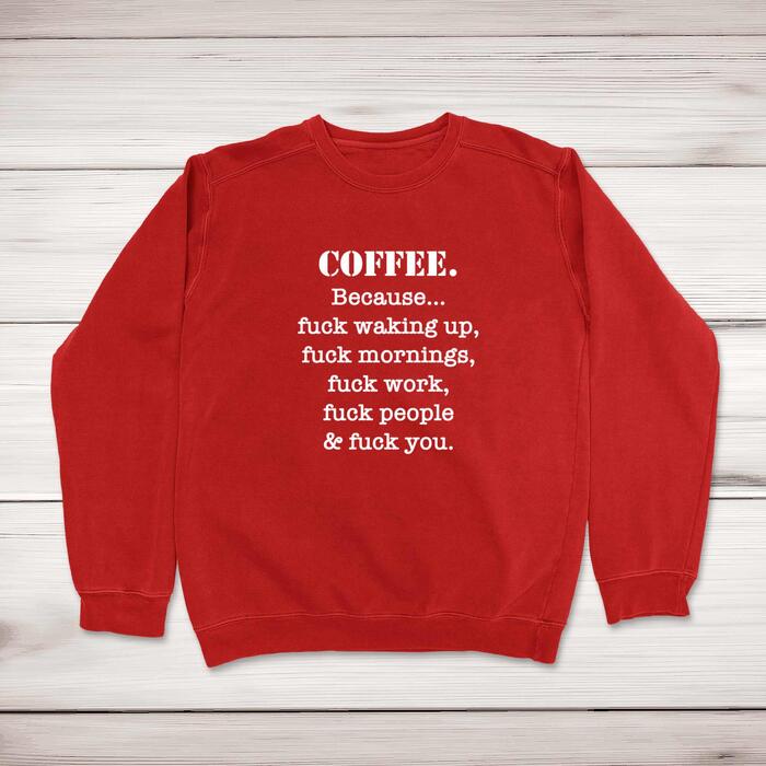 Coffee Because Sweatshirt