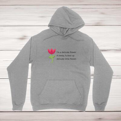 I'm A Delicate Flower Hoodie