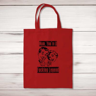Mum, You're A Fucking Legend Tote Bag