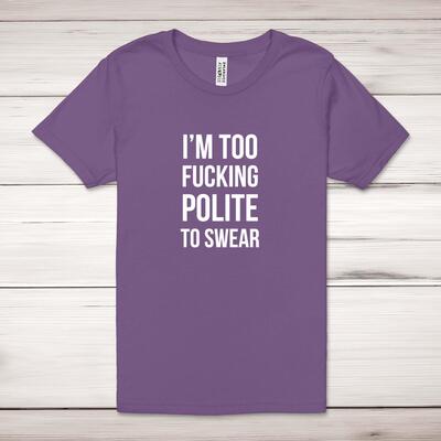 Too Fucking Polite Adult T-Shirt