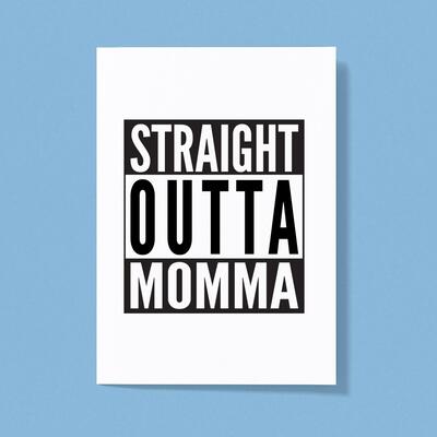 Straight Outta Momma Greeting Card