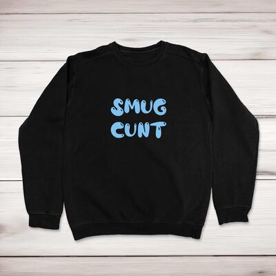 Smug Cunt Sweatshirt