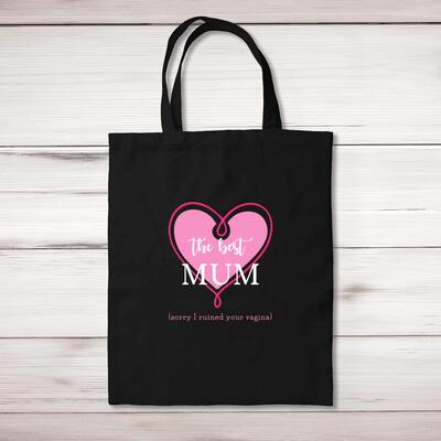 The Best Mum (Sorry I Ruined Your Vagina) Tote Bag