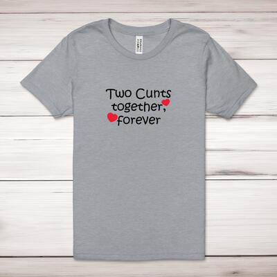 Two Cunts Together, Forever Adult T-Shirt