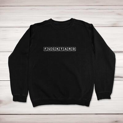 Scrabble Tiles Fucktard Sweatshirt