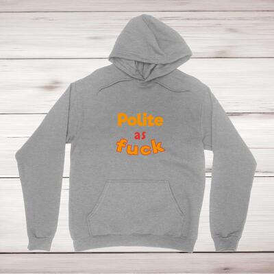 Polite As Fuck Hoodie