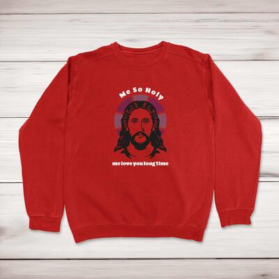 Me So Holy Sweatshirt