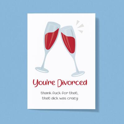 You're Divorced Dick Greeting Card