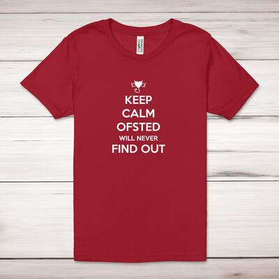 Keep Calm Ofsted Will Never Find Out Adult T-Shirt - Red, XS