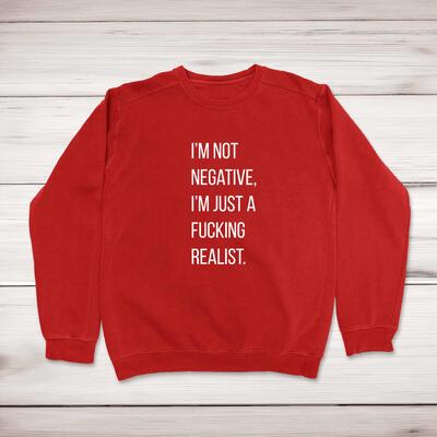 I'm Not Negative Sweatshirt