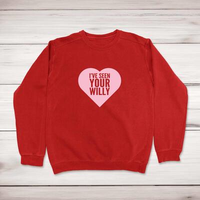 I've Seen Your Willy Sweatshirt