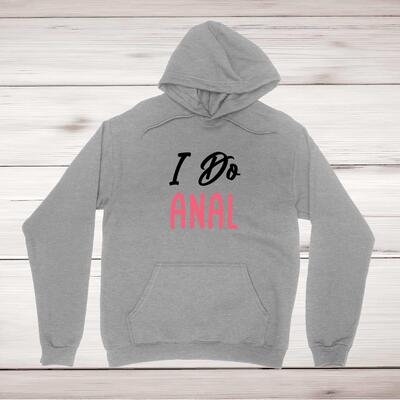 I Do Anal Hoodie