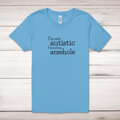 I'm Not Autistic Adult T-Shirt - Ocean Blue, Medium