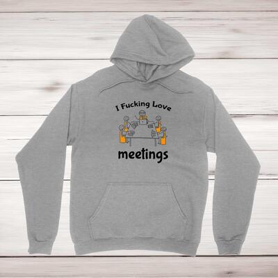 I Fucking Love Meetings Hoodie