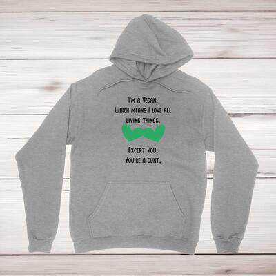 I'm A Vegan, You're A Cunt Hoodie