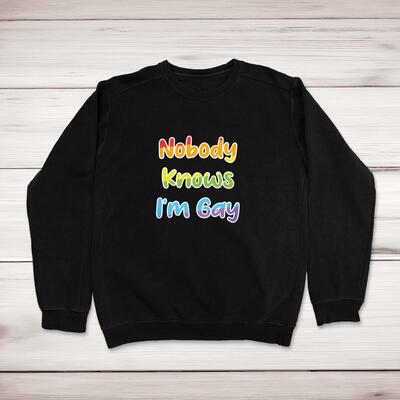Nobody Knows I'm Gay Sweatshirt