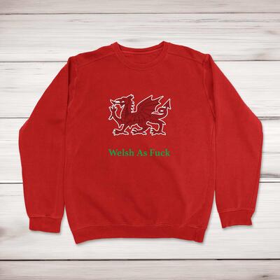 Welsh As Fuck Sweatshirt