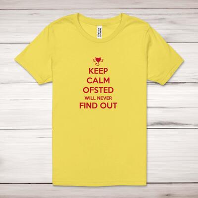 Keep Calm Ofsted Will Never Find Out Adult T-Shirt - Yellow, XS