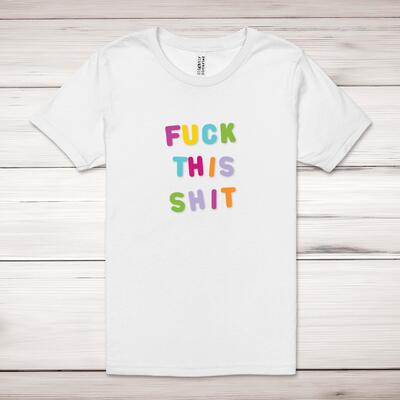 Fuck This Shit Adult T-Shirt - White, XS