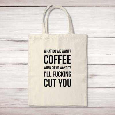 What Do We Want Coffee Tote Bag