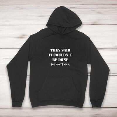 They Said It Couldn't Be Done Hoodie