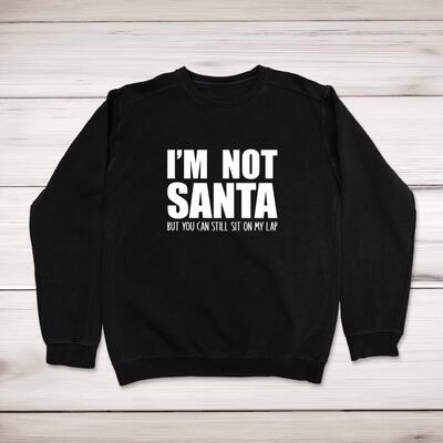 I'm Not Santa Sweatshirt