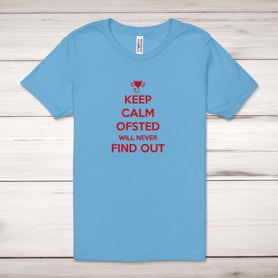 Keep Calm Ofsted Will Never Find Out Adult T-Shirt - Ocean Blue, 4XL
